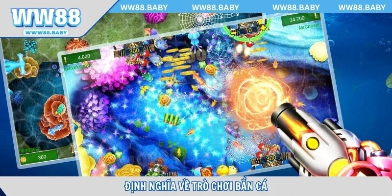 Định nghĩa về trò chơi bắn cá đỉnh cao tại WW88