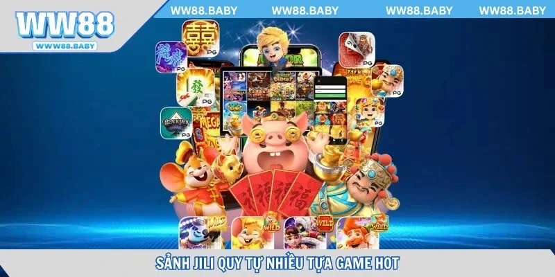 Sảnh Jili quy tự nhiều tựa game hot