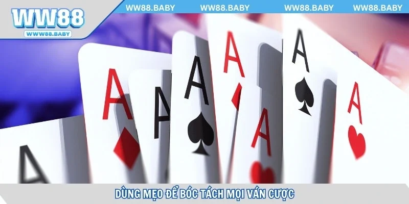 Dùng mẹo để bóc tách mọi ván cược toàn diện