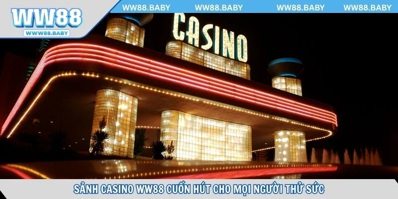 Sảnh casino WW88 cuốn hút cho mọi người thử sức