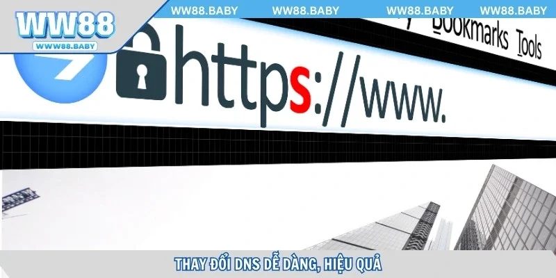 Thay đổi DNS dễ dàng, hiệu quả để truy cập nhanh chóng