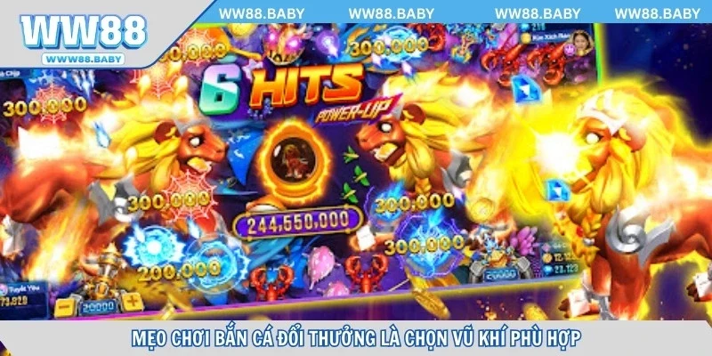 Mẹo chơi bắn cá đổi thưởng là chọn vũ khí phù hợp