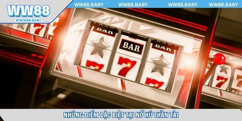 Những điểm đặc biệt tại nổ hũ thần tài