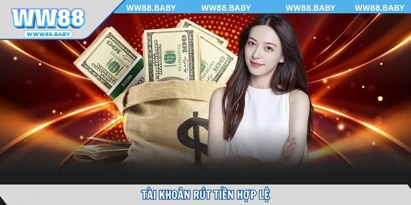 Tài khoản rút tiền hợp lệ trên hệ thống