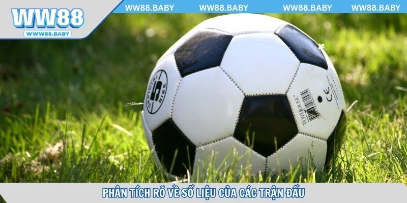 Phân tích rõ về số liệu của các trận đấu