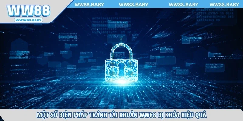 Một số biện pháp tránh tài khoản WW88 bị khóa hiệu quả