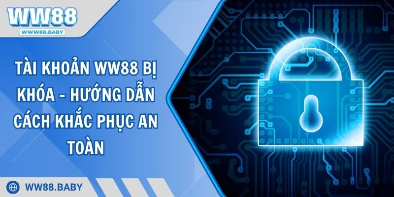Tài Khoản WW88 Bị Khóa