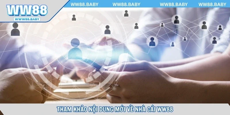 Tham khảo nội dung mới về nhà cái WW88