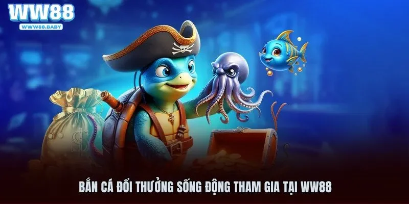 Bắn cá WW88 mang tới đại dương nhiều màu sắc